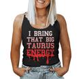 Big Taurus Energy Zodiac Sign Drip Birthday Vibes Pink Women Tank Top