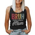 Bruh Formerly Known As Mom For Mom Mother's Day Women Tank Top