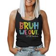 Bruh We Out Last Day Of School Sped Teacher Women Tank Top