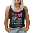 Burnouts Or Bows Nana Loves You Gender Reveal Party Baby Women Tank Top
