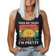 Cinco De Mayo Feed Me Tacos Tell Me I'm Pretty Tacos Women Women Tank Top