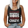 Crazy Baseball Mom We Don't Just Look Crazy Women Tank Top