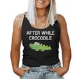 After While Crocodile Jokes Sarcastic Women Tank Top