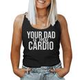 Your Dad Is My Cardio Groovy Gym Workouts Presents For Mom Women Tank Top