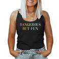 Dangerous But Fun Cool Sexy Girl Quote Women Tank Top