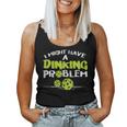 Dinking Problem Pickleball Pickle Ball Women Women Tank Top