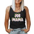 Dont Ask Who Joe Is Joe Mama Meme Women Tank Top