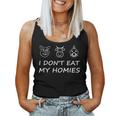 I Don't Eat My Homies Vegan For Women Women Tank Top