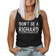 Don't Be A Richard Sarcastic Novelty Meme Women Tank Top