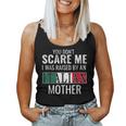 You Don't Scare Me I Was Raised By An Italian Mother Women Tank Top