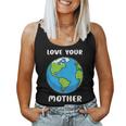 Earth Day Every Day Love Your Mother Planet Environmentalist Women Tank Top