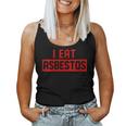I Eat Asbestos Asbestos Removal Contractor Women Tank Top