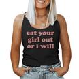 Eat Your Girl Out Or I Will Women Tank Top