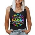 Field Day 2024 Let Game Begin 6Th Grade For Kid Teacher Girl Women Tank Top