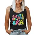 In My Field Trip Era Field Day Fun Day Student Teacher Women Tank Top