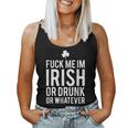 Fuck Me Im Irish Or Drunk Or WhateverWomen Tank Top