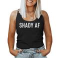 For Shady Questionable Or Shady Af Women Tank Top