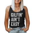 Gilfin' Ain't Easy Gilf Grandma I'd Like To Women Tank Top