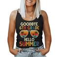 Goodbye 6Th Grade Hello Summer 6Th Grade Graduation Women Tank Top