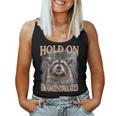 Hold On I'm Overstimulated Raccoon Women Women Tank Top
