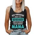 Icherversuche Mich Zu Benehmen Aber Komme Nach Meiner Mama Tank Top Frauen