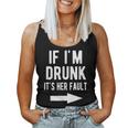 If I'm Drunk It's Her Fault Best Friends Arrow Women Tank Top