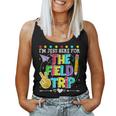 I'm Just Here For The Field Trip Teacher Kid Field Day 2024 Women Tank Top