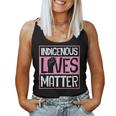 Indigenous Lives Matter Native American Tribe Rights Protest Women Tank Top