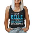 It's A Belle Thing Wouldn't Understand Girl Name Belle Women Tank Top