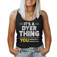 It's A Dyer Thing You Wouldn't Understand Family Name Women Tank Top