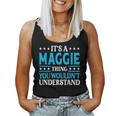 It's A Maggie Thing Wouldn't Understand Girl Name Maggie Women Tank Top