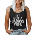 Ivf Got A Badass Wife Ivf Transfer Day Infertility Men's Women Tank Top