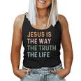 Jesus Is The Way The Truth The Life Christian Quote Women Tank Top