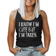 I Know I'm Cute But I'm Taken Boyfriend Girlfriend Couples Women Tank Top