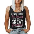 I Know I Look Too Young To Be A Great Grandma Women Tank Top
