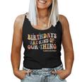 Labor And Delivery L&D Nurse Birthdays Are Kind Of Our Thing Women Tank Top