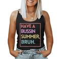 Last Day Of School Have A Bussin Summer Bruh Women Tank Top