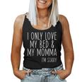 I Only Love My Bed And My Momma Boys Girls Women Tank Top