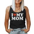 I Love My Mom I Heart My Mom Women Tank Top
