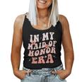 In My Maid Of Honor Era Groovy Bridesmaid Wedding Party Cute Women Tank Top