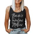 Matching Family Bridal Party Bride's Fabulous Mother Women Tank Top
