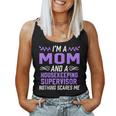 Mom & Housekeeping Supervisor Nothing Scares Me Women Tank Top