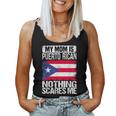 My Mom Is Puerto Rican Nothing Scares Me Mother's Day Women Tank Top