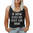 If Mom Says No Just Ask Mimi Women Women Tank Top
