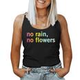 No Rain No Flowers Cool Life Motivation Quote Women Tank Top