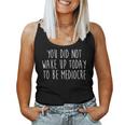 You Did Not Wake Up Today To Be Mediocre Workout Lifting Gym Women Tank Top