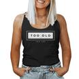 Too Old For Leo Meme Sarcastic Humor Women Tank Top