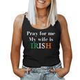 Pray For Me My Wife Is Irish Fun Heritage Women Tank Top