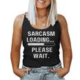 Sarcasm Loading Please Wait Lustiges Männer Frauen Mädchen Junge Tank Top Frauen