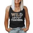 Wild About Teaching Teacher Back To School Women Tank Top